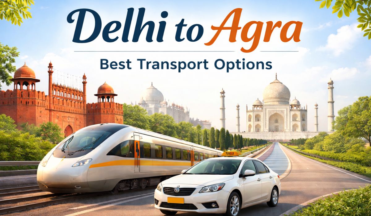 How to Get from Delhi to Agra: All Transport Options Compared